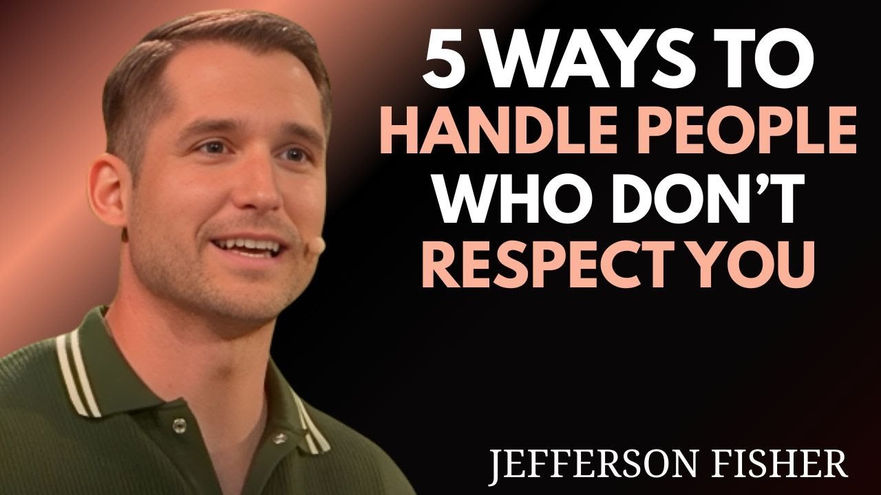 “5 WAYS TO HANDLE PEOPLE WHO DON'T RESPECT YOU || JEFFERSON FISHER MOTIVATION SPEECH”