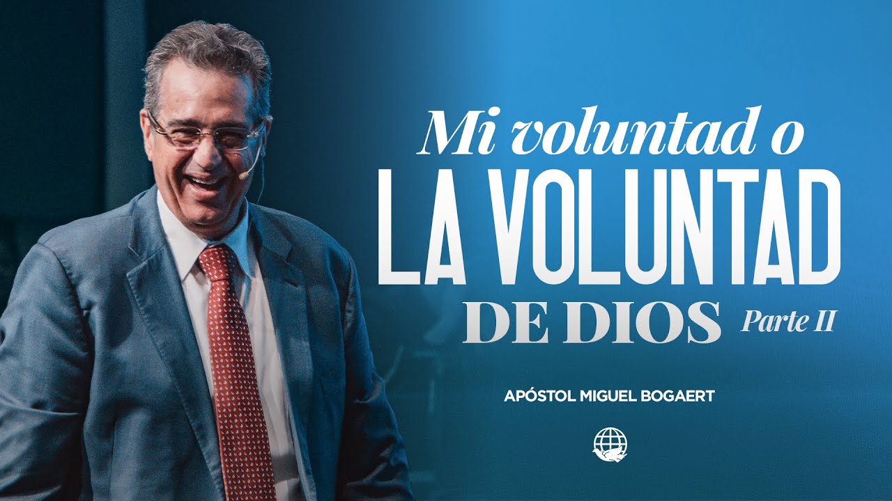 Mi voluntad o la voluntad de Dios (pt. 2) | Apóstol Miguel Bogaert — Monte de Dios Horeb
