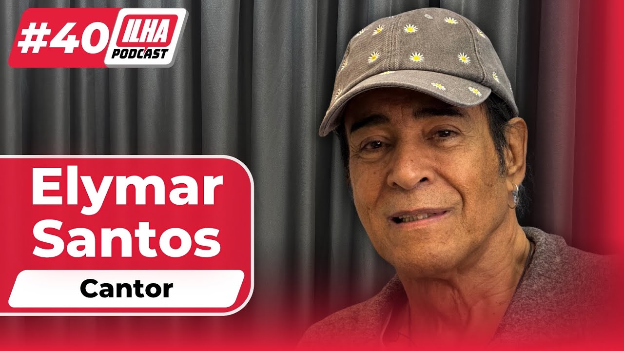 Elymar Santos [Cantor] | Ilha Podcast #40