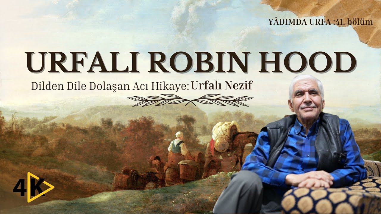 URFALI ROBİN HOOD///YÂDIMDA URFA  //41.BÖLÜM (4K)BELGESEL
