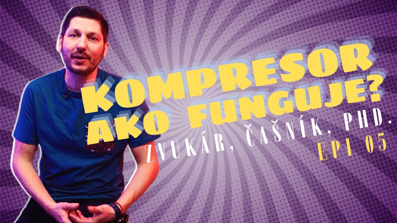 Zvukár, čašník PhD. (Epi5 - Kompresor! - Ako to funguje?