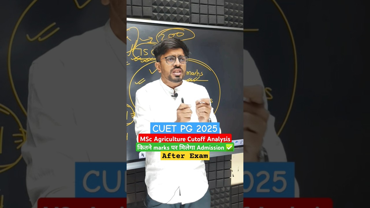 CUET PG 2025 MSc Agriculture Cutoff Analysis After Exam | Safe Score for CUET PG MSc Ag Admission