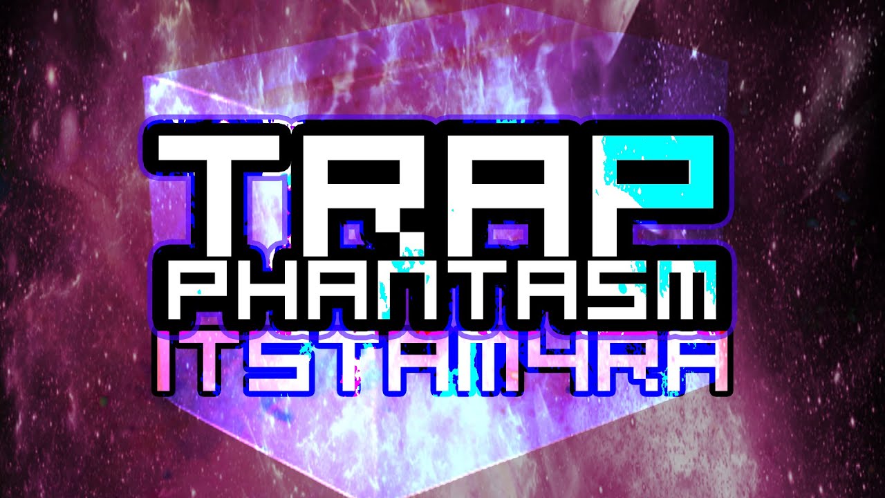 Trap Phanstasm (From 