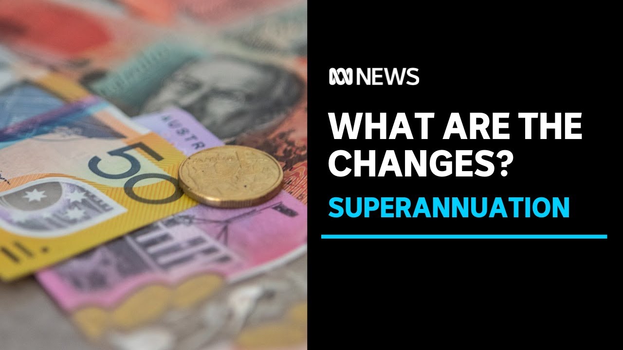 How do the superannuation changes affect you? | ABC News