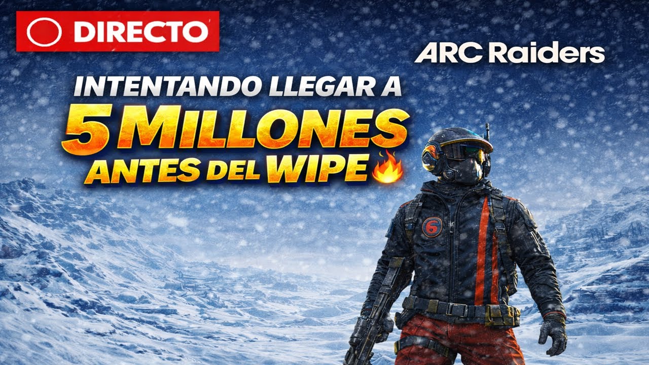 Intentando llegar a 5 MILLONES a HORAS del WIPE 🔥 | 🌈 ARC Raiders
