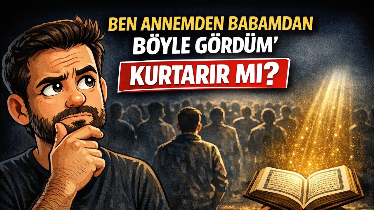 Ben Annemden Babamdan Böyle Gördüm’ Demek Kurtarır mı?