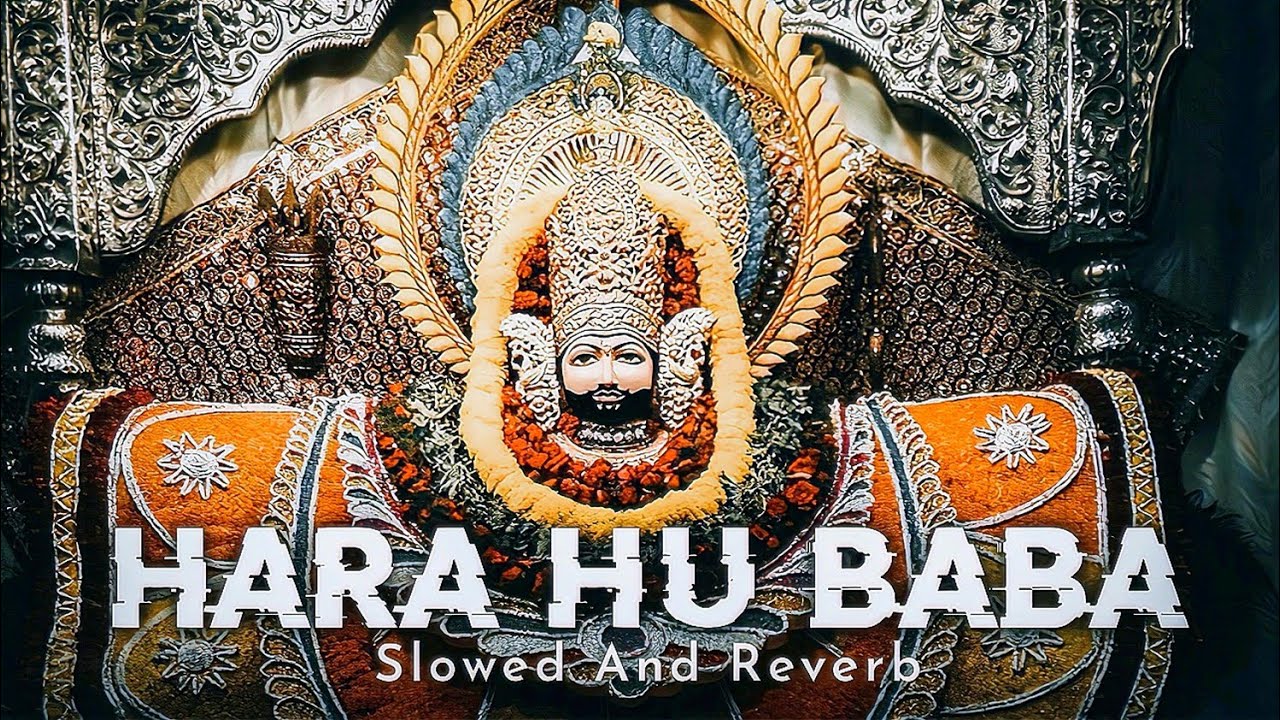 Hara Hu Baba {Slowed~Reverb} - Khatu Shyam