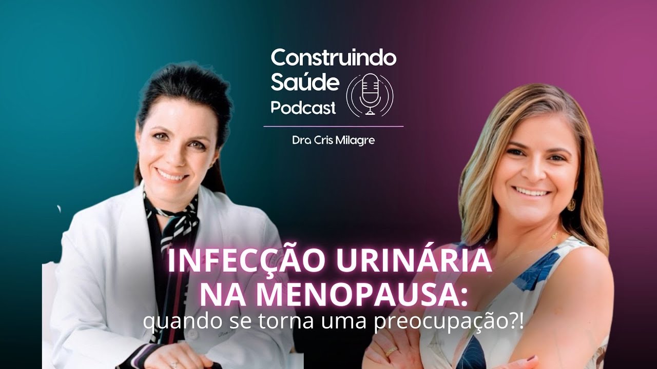 Infecção urinária na menopausa: quando se torna uma preocupação? | Dra Cristina Milagre