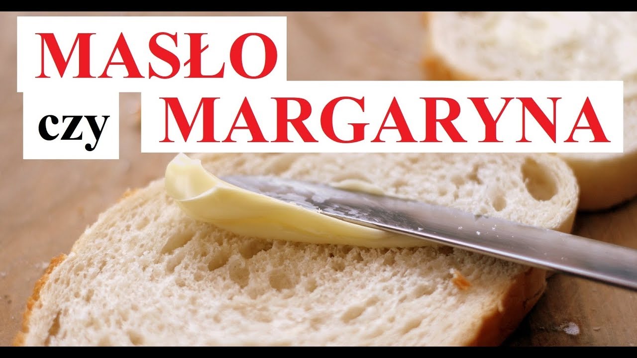 MASŁO czy MARGARYNA - co ZDROWSZE, co WYBRAĆ