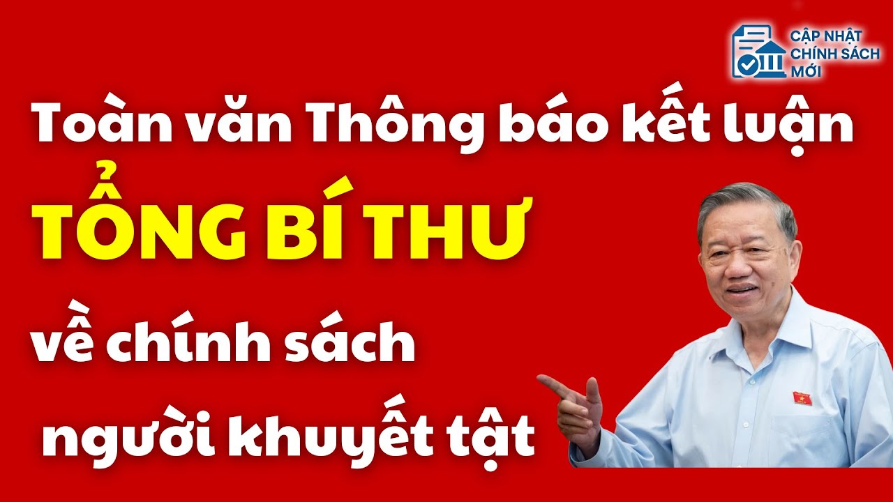Toàn văn Thông báo kết luận của Tổng Bí thư về chính sách người khuyết tật | người khuyết tật