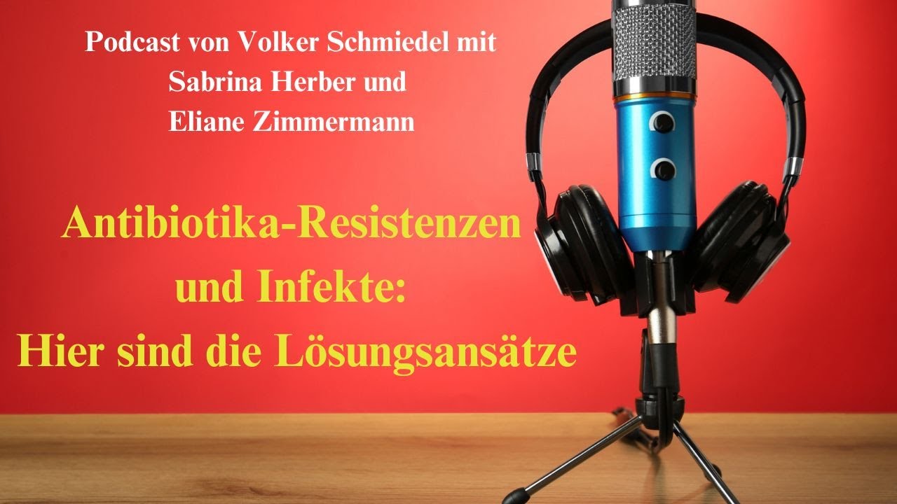 Antibiotika-Resistenzen und Infekte: Hier sind die L&ouml;sungsans&auml;tze - Podcast mit Dr. Volker Schmiedel