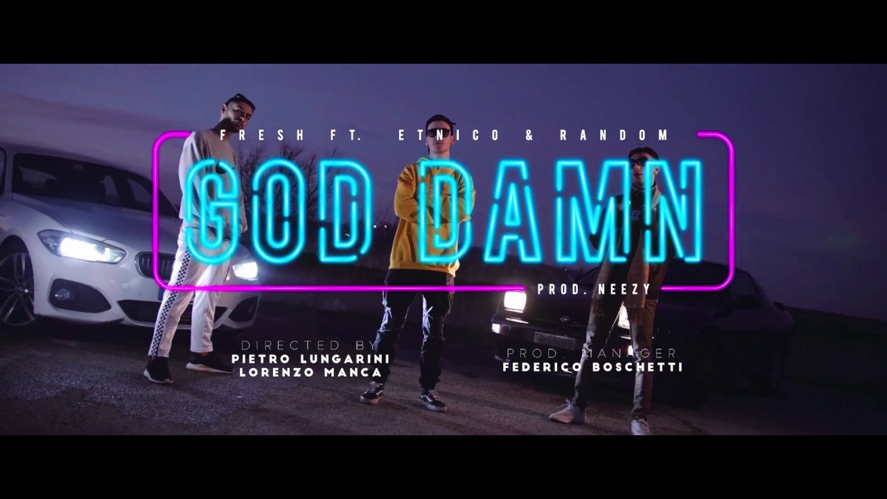 Fresh - GOD DAMN ft. Random & Etnico (Prod. Neezy)