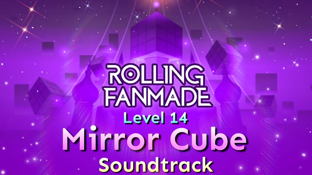 Rolling Fanmade - Level 14 Mirror Cube [Soundtrack w/Theme Change]