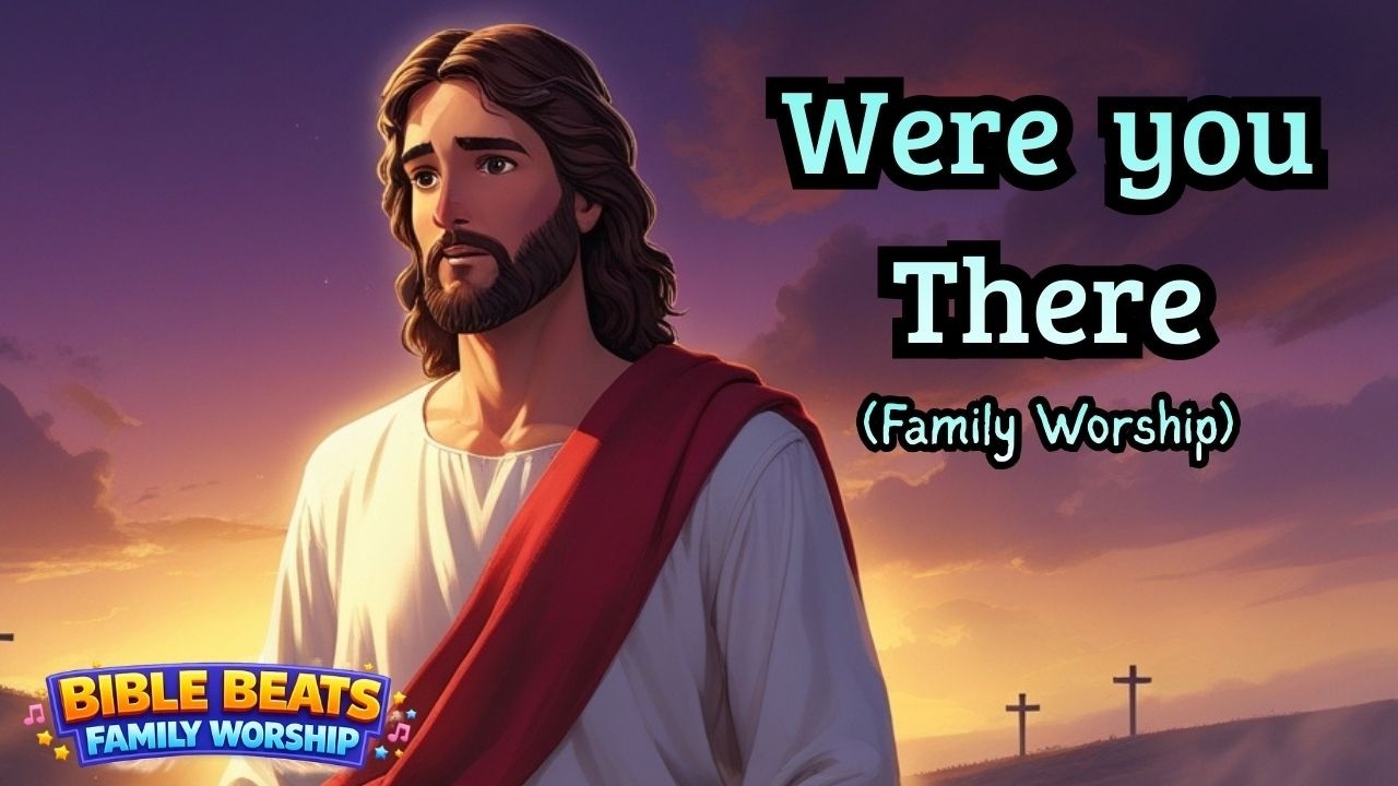 Were you there | Family Worship | Peaceful Christian Songs