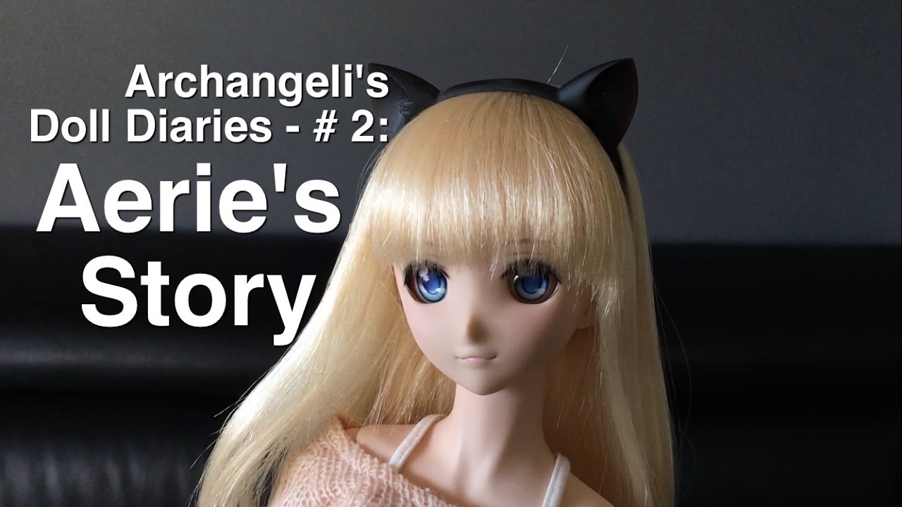 Intro to Archangeli's Dolls: Part 2 - Aerie's Story