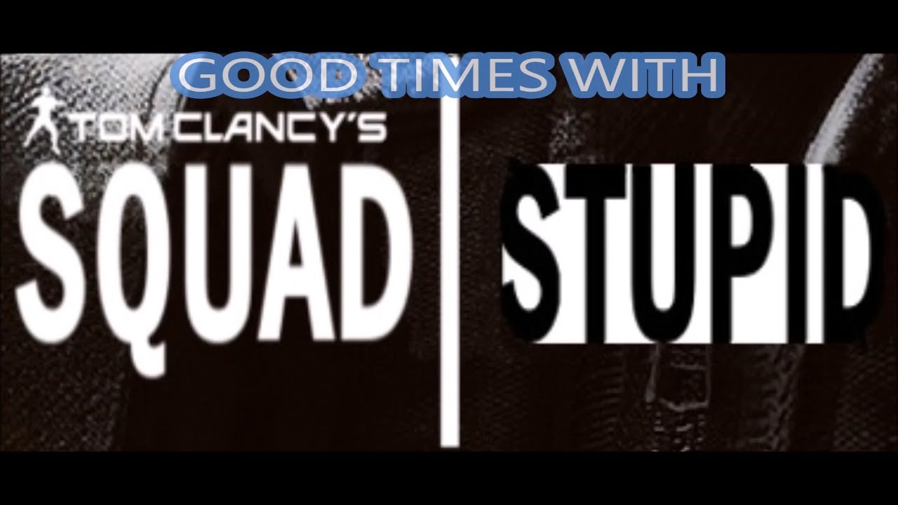 Squad Stupid Highlight Reel