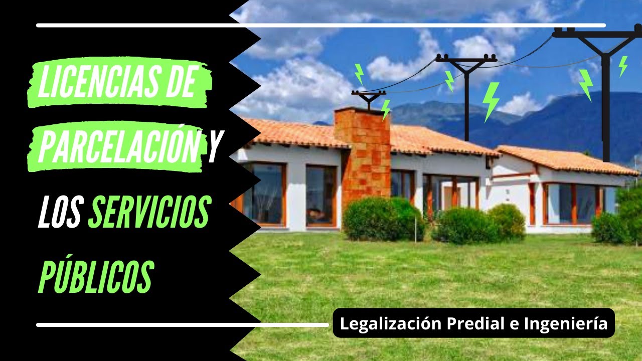 LICENCIAS DE PARCELACION Y LOS SERVICIOS PUBLICOS / 082 Legalización Predial e Ingeniería