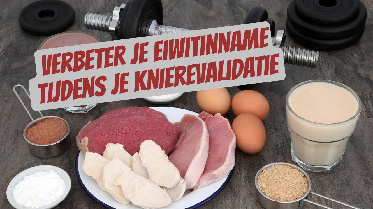 Verbeter Je Eiwitinname Tijdens Je Knierevalidatie | Essentiële Tips