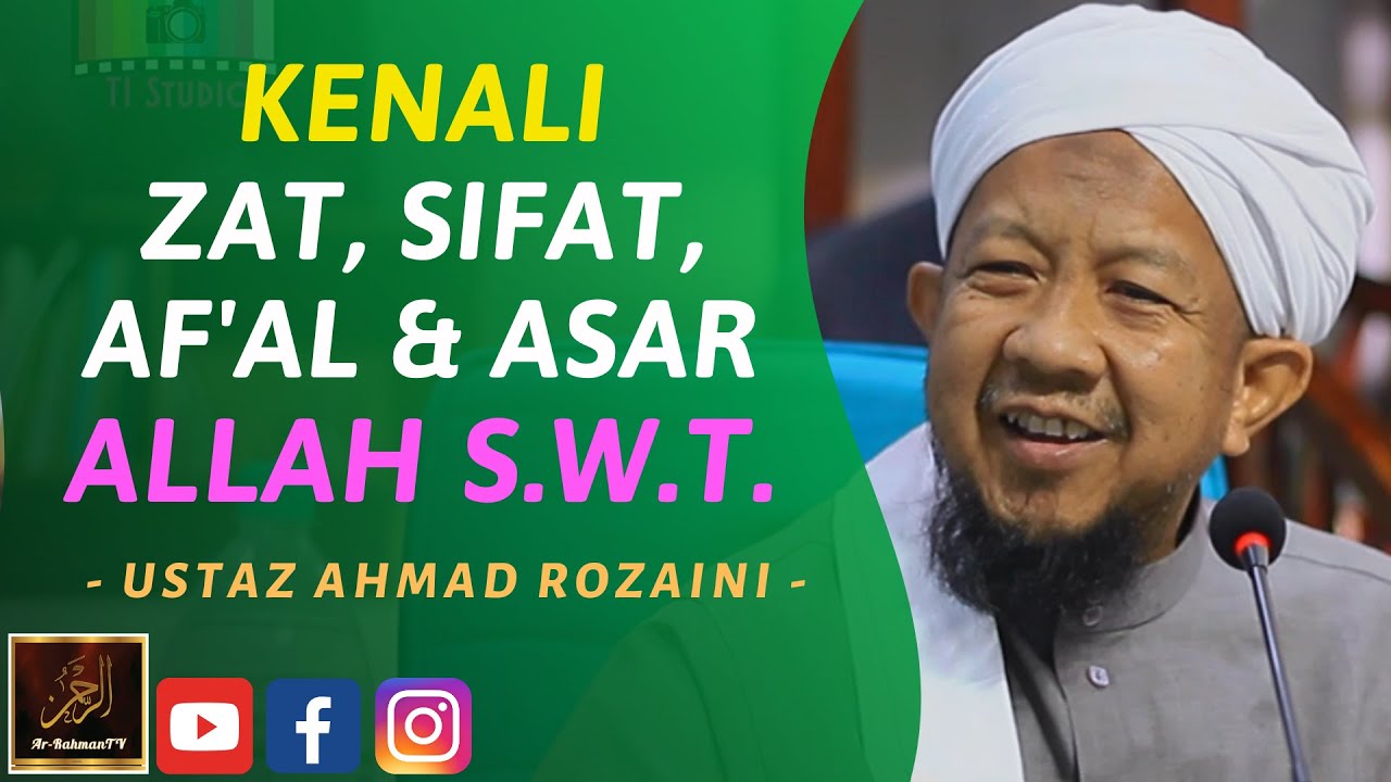 Ustaz Ahmad Rozaini - KENALI ZAT, SIFAT, AF'AL & ASAR ALLAH S.W.T.