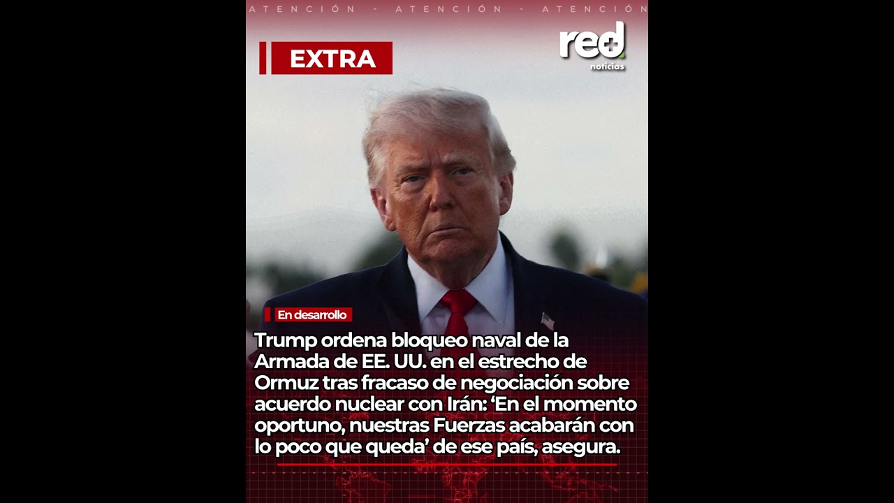 Trump ESCALA LA PRESI&Oacute;N sobre Ir&aacute;n tras fracaso de negociaciones: Bloqueo naval en estrecho de Ormuz
