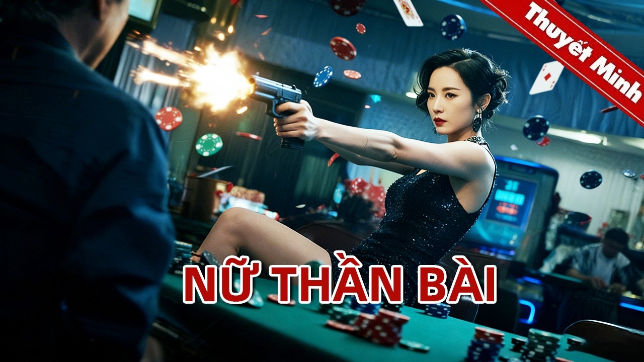 NỮ THẦN BÀI | Siêu Phẩm Hành Động Chiếu Rạp Hấp Dẫn | PHIM LẺ 2026