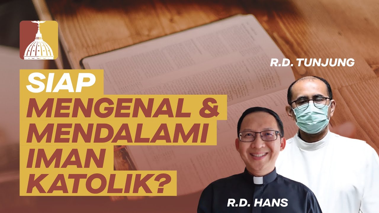 SIAP MENGENAL & MENDALAMI IMAN KATOLIK?