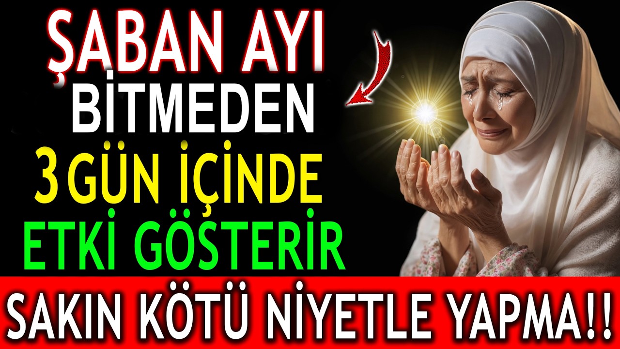 Şaban Ayı BİTMEDEN Yap! 3 GÜNDE ETKİ