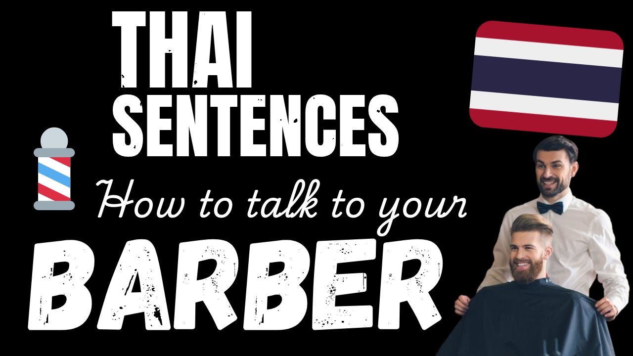 Talk Thai with your Barber! - Essential Thai phrases