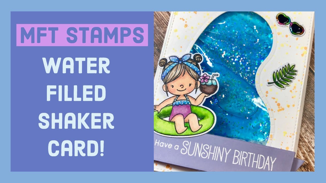 MFT Stamps | Water Filled Shaker Card! | July 2019 Release