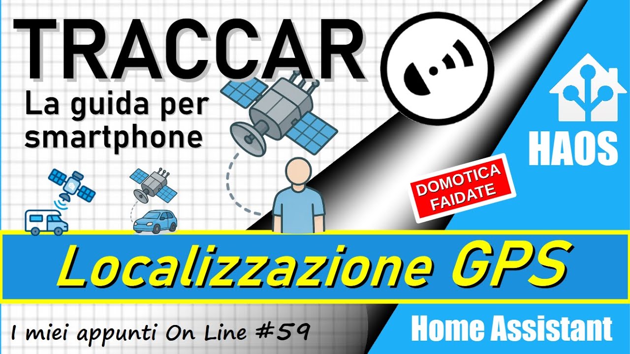 TRACCAR - Piattaforma di tracciamento GPS - Configurazione per Home Assistant e Smartphone - ep.59