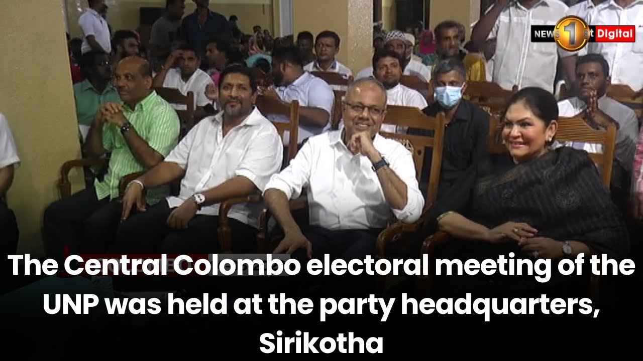 The Central Colombo electoral meeting of the UNP was held at the party headquarters, Sirikotha