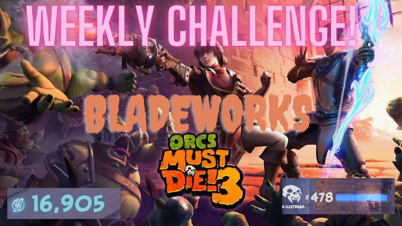 Weekly Challenges | Bladeworks | Orc Must Die 3! 5 Skulls!