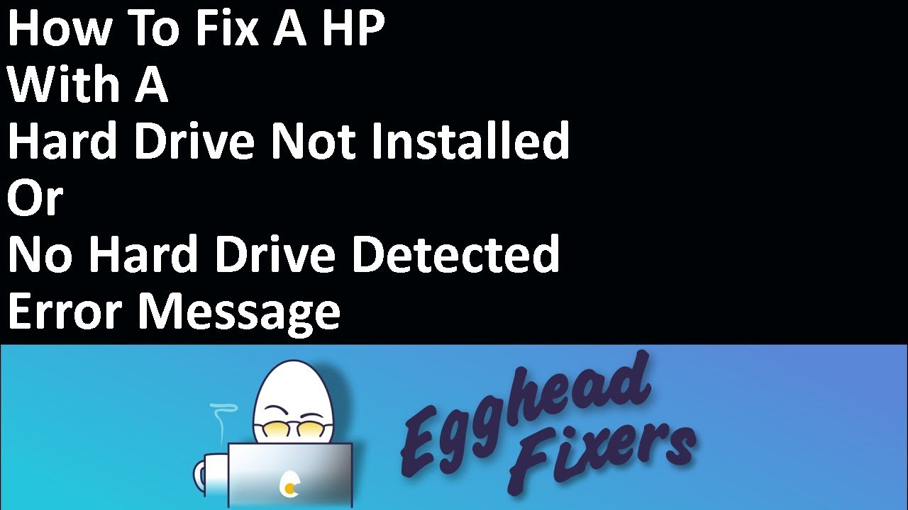 How To Fix A HP With A Hard Drive Not Installed Or No Hard Drive Detected Error Message