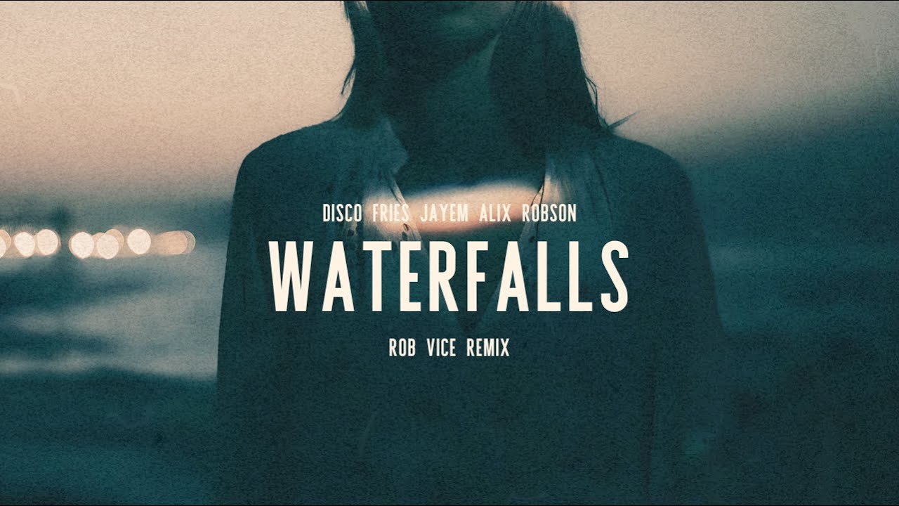 Disco Fries, JAYEM, Alix Robson - Waterfalls (Rob Vice Remix) [Piano House]