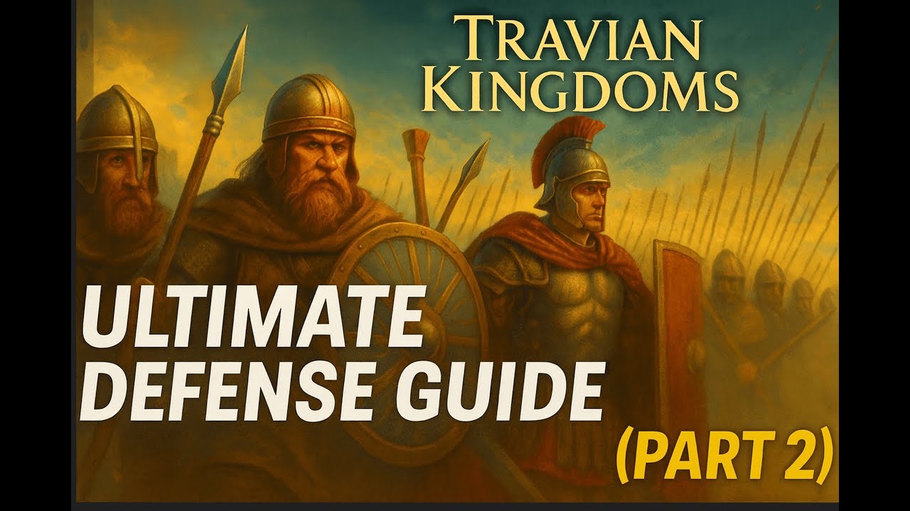 Travian Kingdoms: The Ultimate Defense Guide EXPLAINED (Part 2)