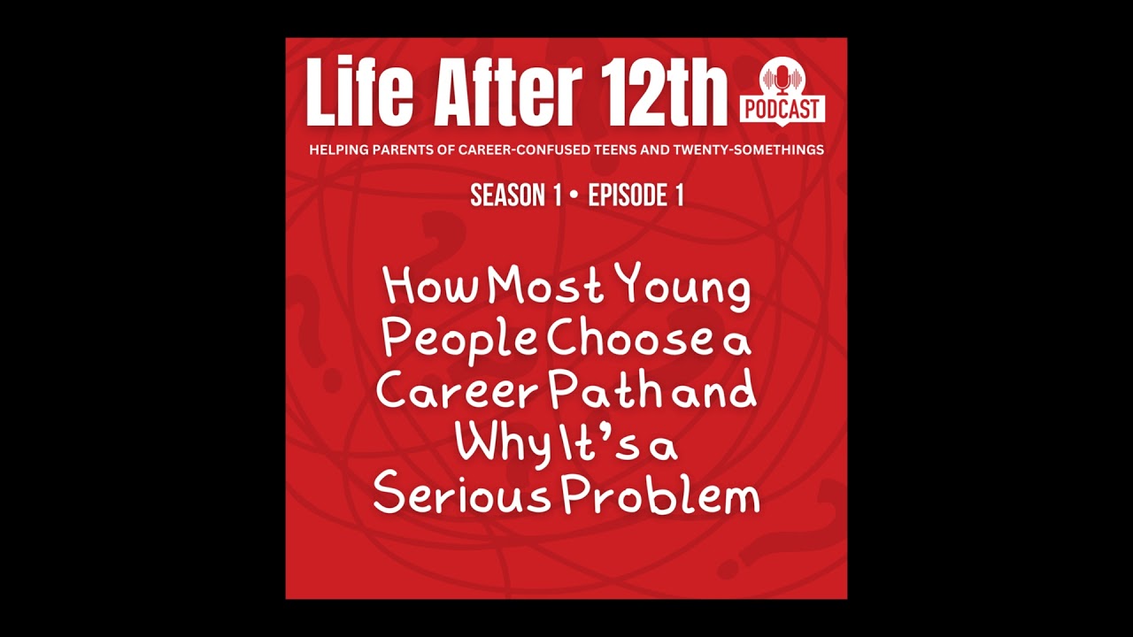 How Most Young People Choose a Career Path and Why It’s a Serious Problem