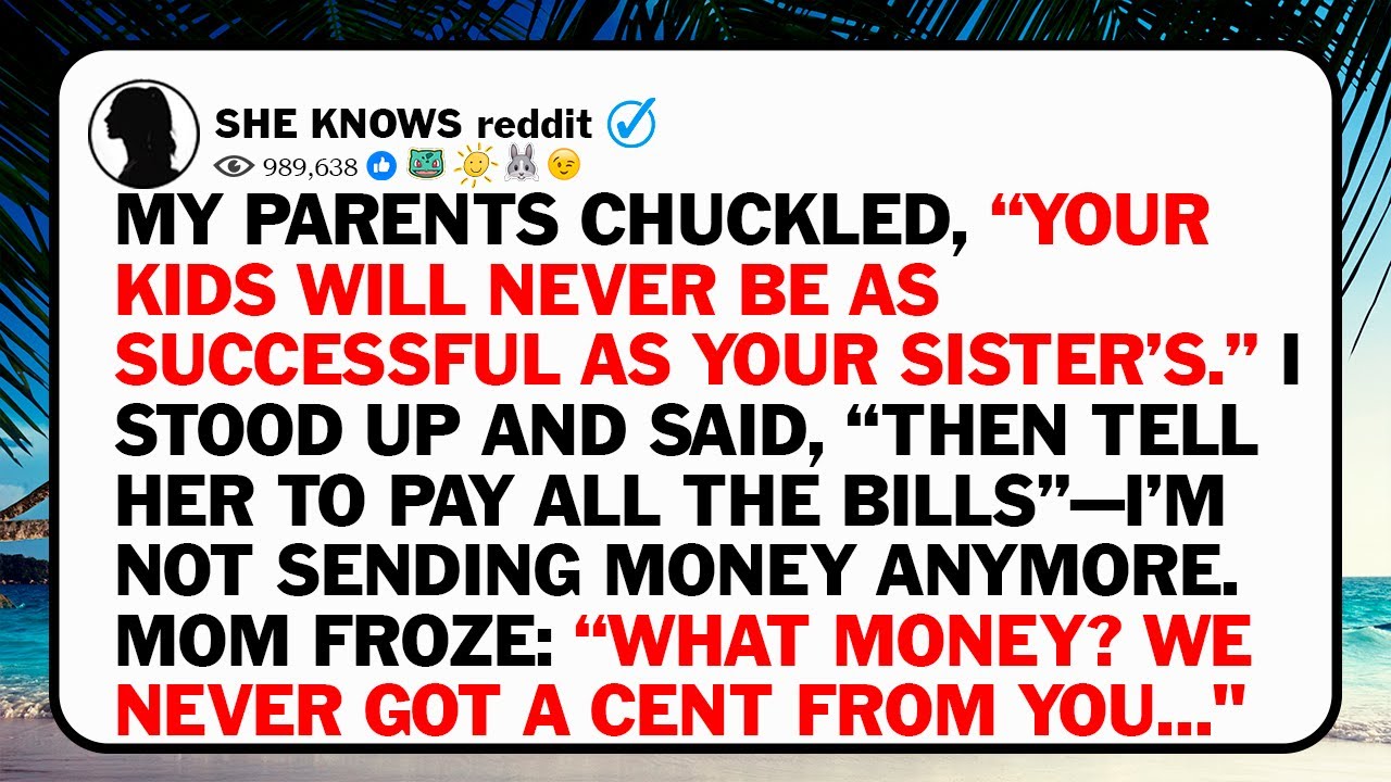 My Parents Chuckled, “Your Kids Will Never Be As Successful As Your Sister’s.” I Stood Up And Said