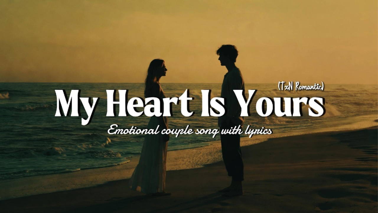 My Heart Is Yours 💛 Emotional Love Song With Lyrics | Romantic Couple Song