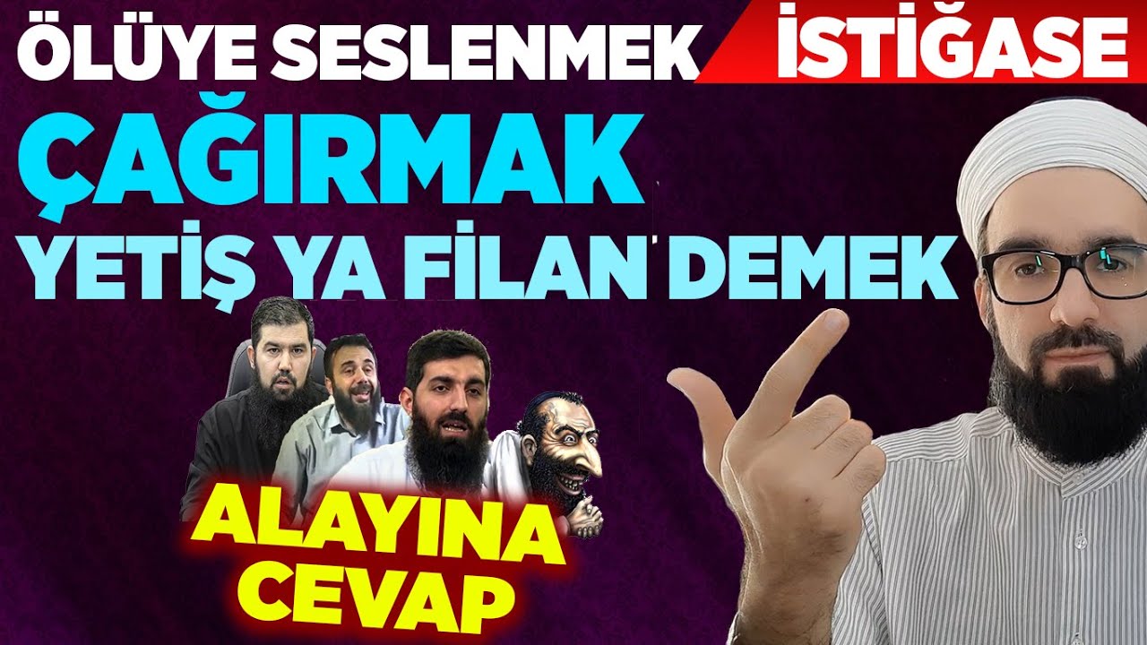 ÖLÜYE SESLENMEK ÖLÜDEN MEDET UMMAK İSTİĞASE ŞİRK Mİ? YETİŞ YA ABDÜLKADİR GEYLANİ DEMEK ŞİRK Mİ?