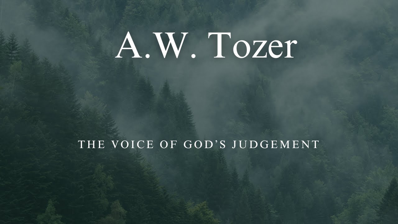 A.W. Tozer - The voice of God's judgement