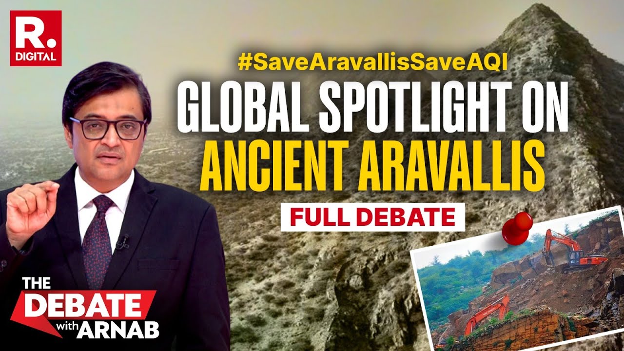 Debate With Arnab: Republic Questions SC Order Redefining Aravallis As Hills Above 100 Meters