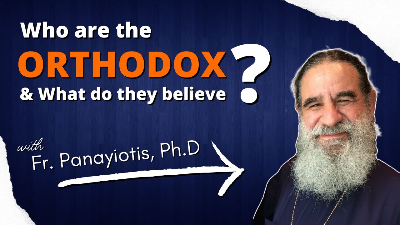Understanding Eastern Orthodoxy - What Do the Orthodox Believe & Why? - w/ Fr. Panayiotis