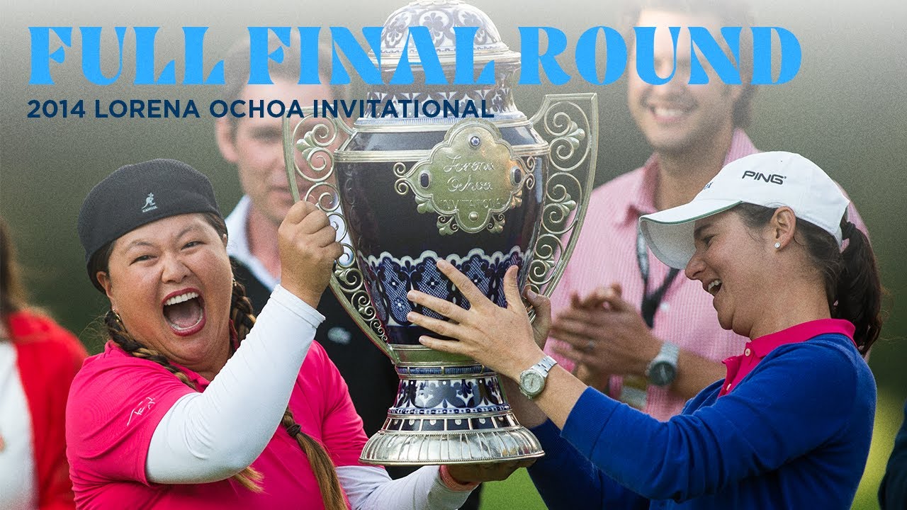 Full Final Round | 2014 Lorena Ochoa Invitational