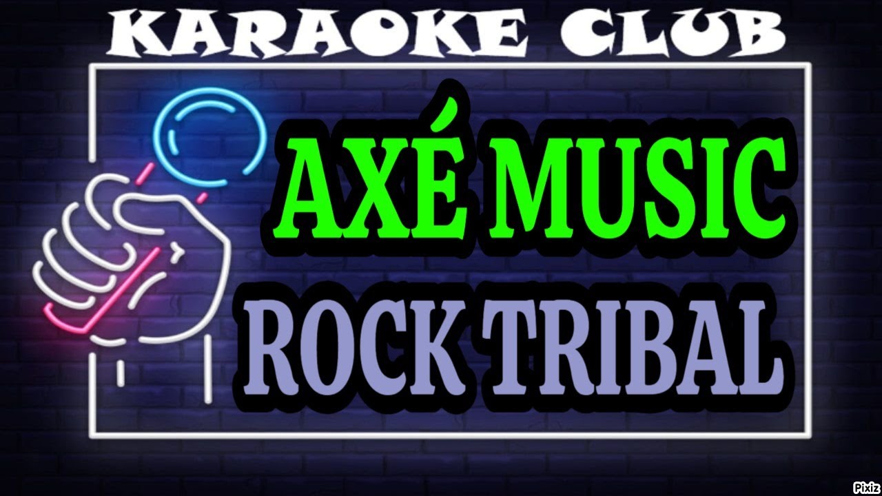 AXÉ MUSIC - ROCK TRIBAL ( KARAOKÊ )