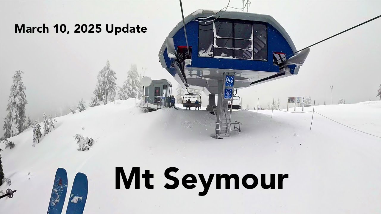 Mt Seymour (March 10, 2025 Update) *** LOTS of SNOW