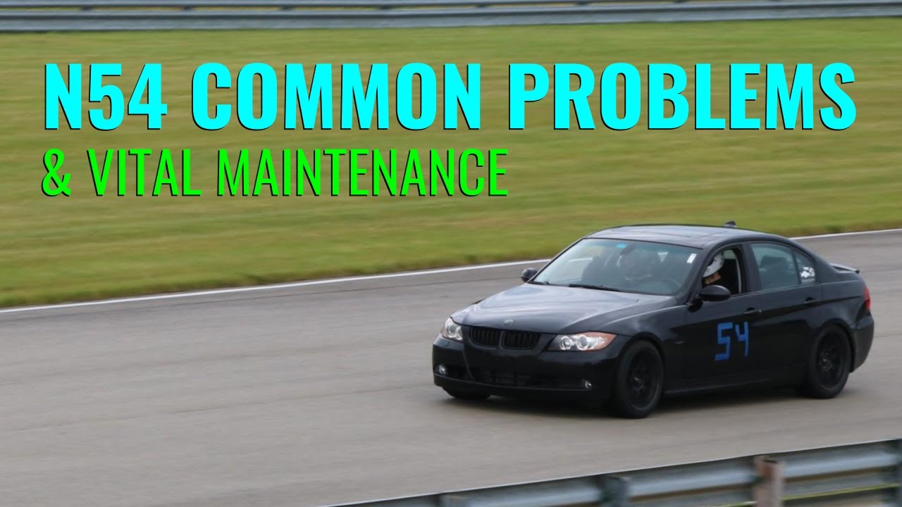 N54 Common Issues & Important Maintenance