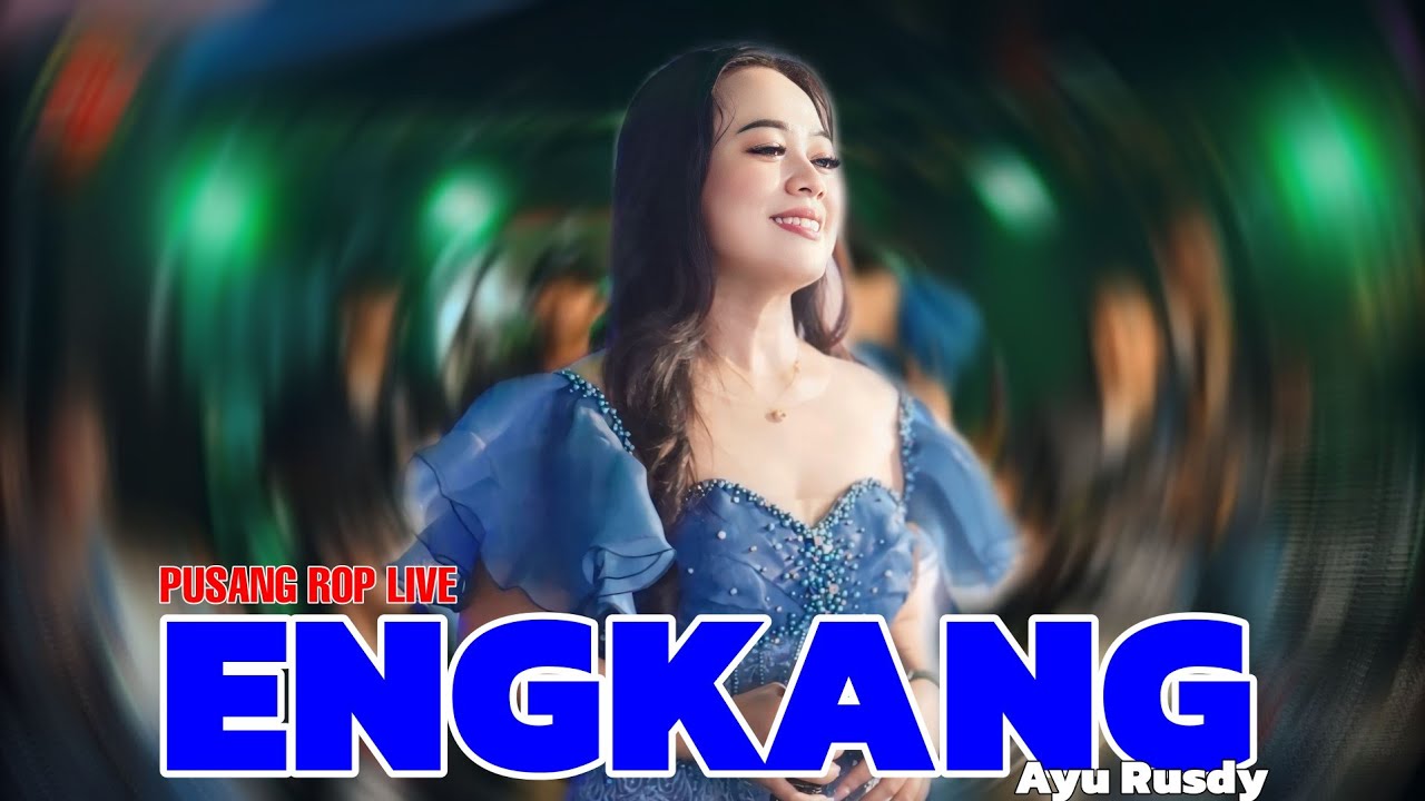 PUSANG ROP LIVE || ENGKANG - AYU RUSDY