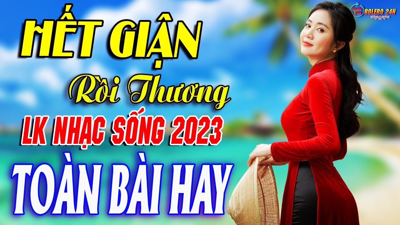 HẾT GIẬN RỒI THƯƠNG➤Mở Loa Hết Cỡ Nhạc Sống Thôn Quê Thư Giãn - Bản Phối Mới 2023 Toàn Bài Hay