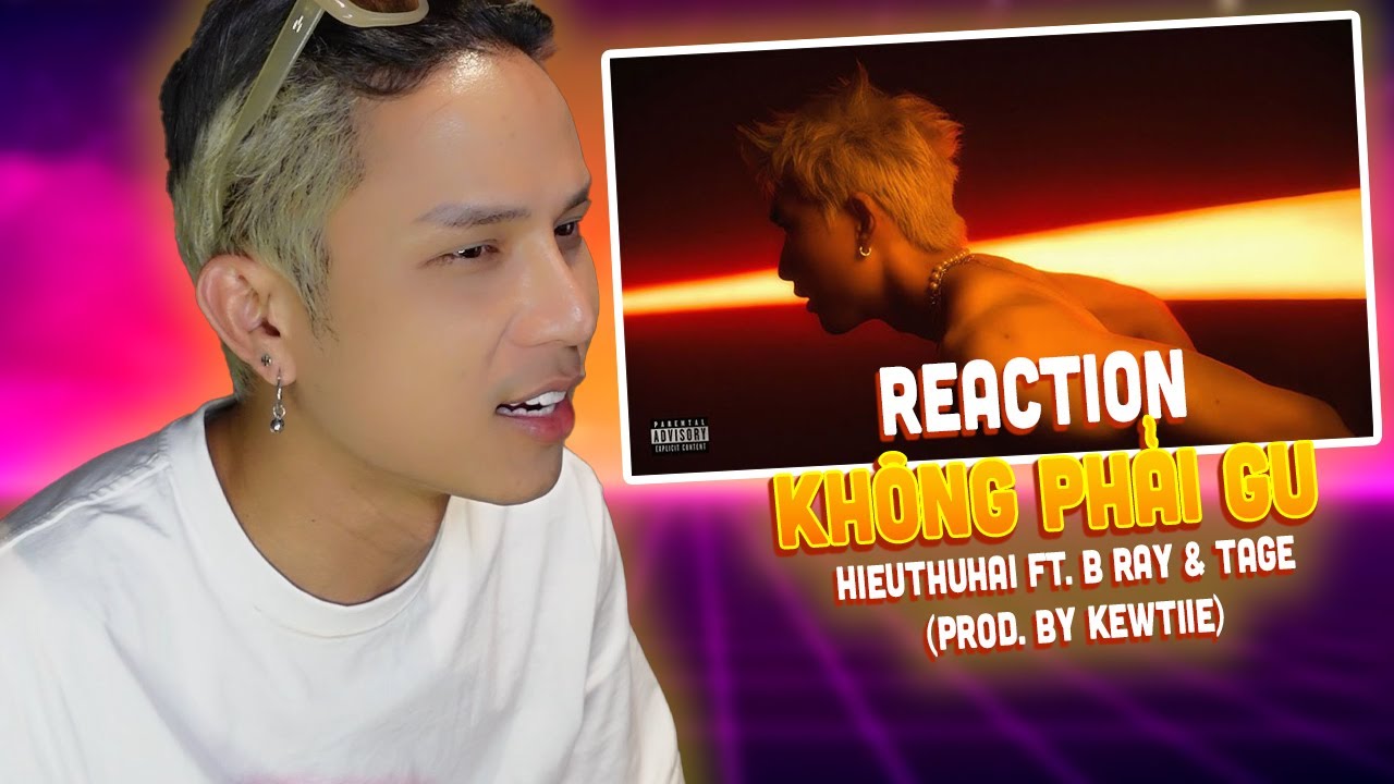 [Neko reaction] Không Phải Gu - HIEUTHUHAI FT B Ray;Tage