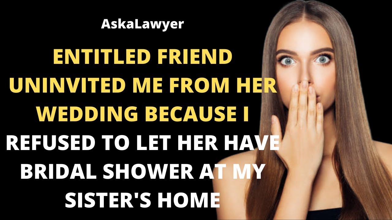 Friend uninvited me from her wedding because I refused to let her have bridal shower at my sister's